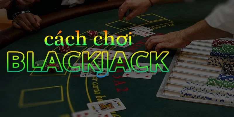 cach-choi-blackjack-33win