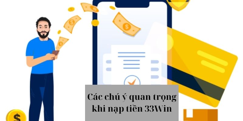 nap-tien-33win-cac-luu-y-khi-thuc-hien